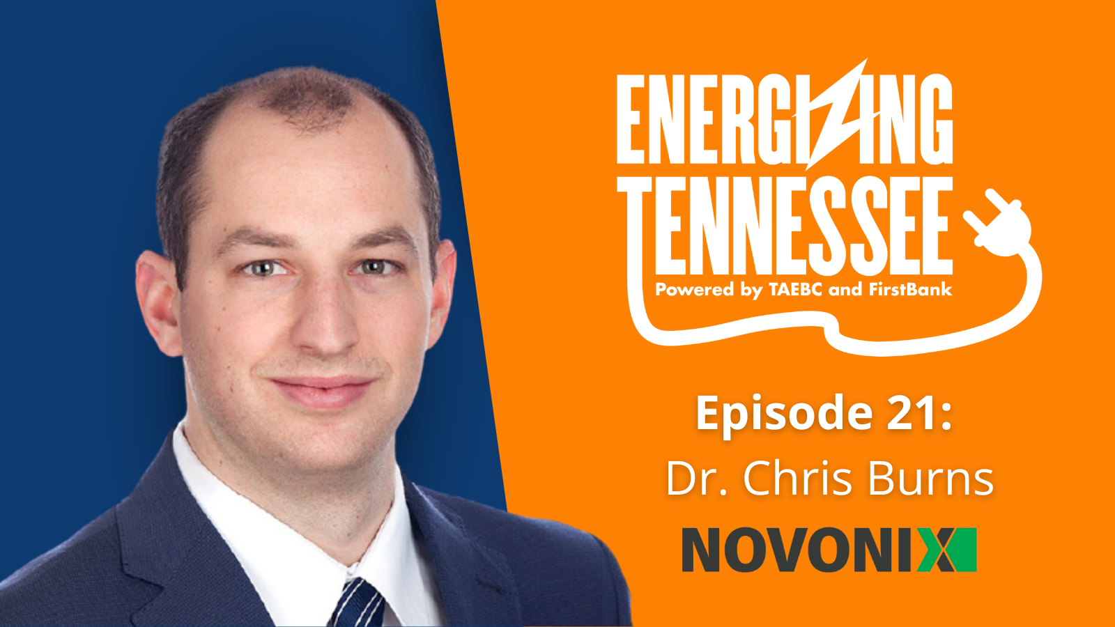 Tennessee Advanced Energy Business Council — Episode 21: Dr. Chris Burns of  NOVONIX - Tennessee Advanced Energy Business Council